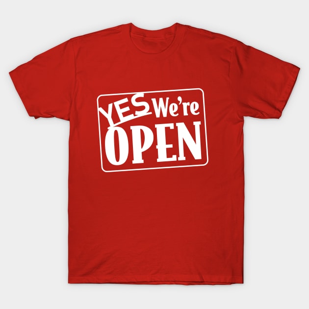 Yes, We're Open T-Shirt by mobiiart